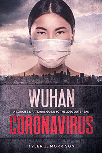 Wuhan Coronavirus: A Concise & Rational Guide to the 2020 Outbreak